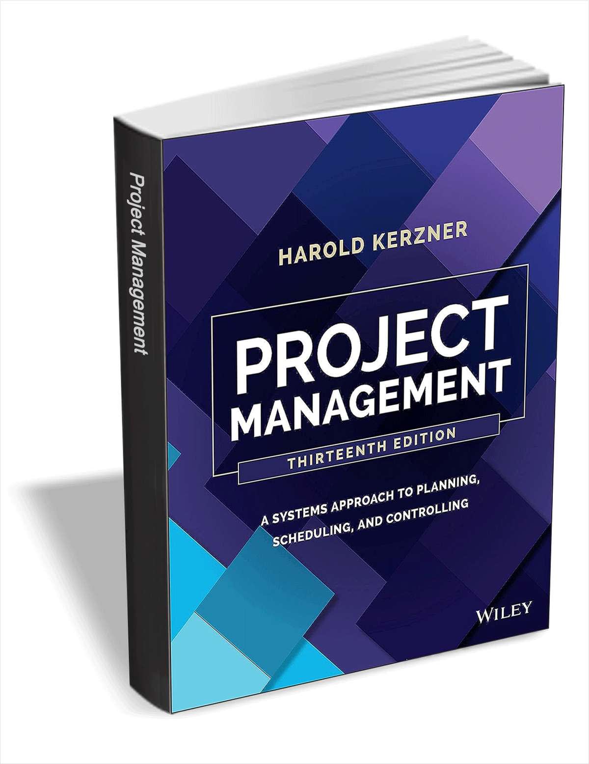 "Project Management: A Systems Approach to Planning, Scheduling, and Controlling, 13th Edition" eBook
