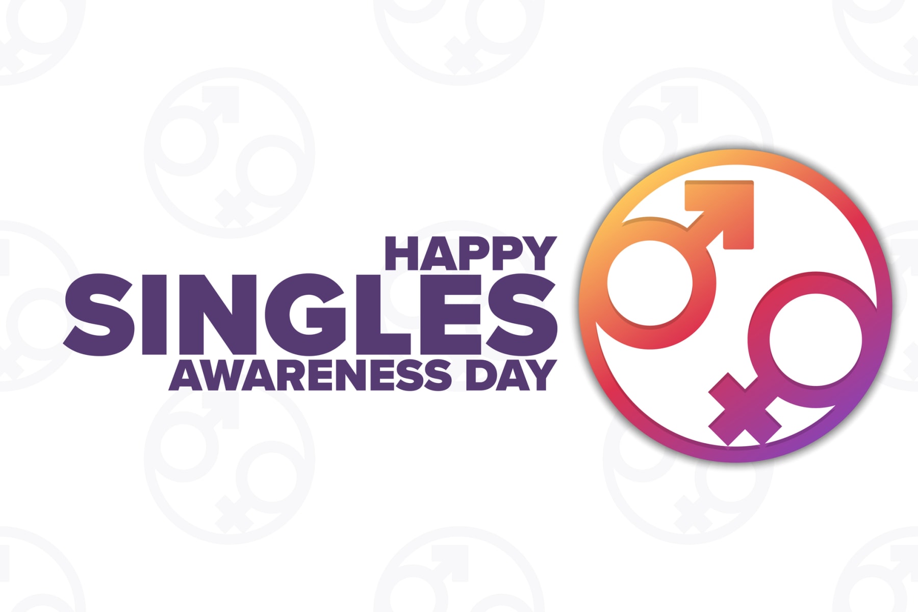 Happy Singles Awareness Day with the biological sex symbols for male and female within a circle.