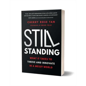 Still Standing: What It Takes to Thrive and Innovate in a Messy World eBook: Free Still Standing: What It Takes to Thrive and Innovate in a Messy World eBook: Free