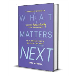 What Matters Next: A Leader's Guide to Making Human-Friendly Tech Decisions in a World That's Moving Too Fast eBook: Free