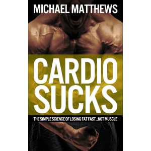 Cardio Sucks: The Simple Science of Losing Fat Fast Kindle eBook: Free