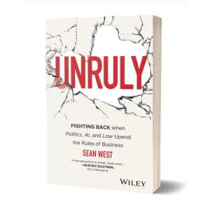 "Unruly: Fighting Back when Politics, AI, and Law Upend the Rules of Business" eBook: Free "Unruly: Fighting Back when Politics, AI, and Law Upend the Rules of Business" eBook: Free