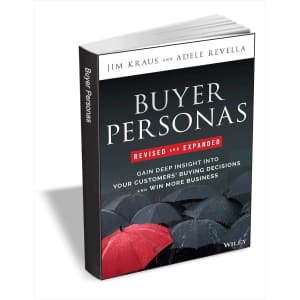 Buyer Personas, Revised and Expanded: Gain Deep Insight Into Your Customers' Buying Decisions and Win More Business eBook: free