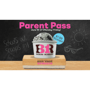 Baskin-Robbins Parents Pass: $1.99 scoops