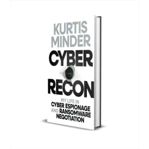 Cyber Recon: My Life in Cyber Espionage and Ransomware Negotiation eBook: Free Cyber Recon: My Life in Cyber Espionage and Ransomware Negotiation eBook: Free
