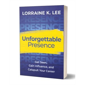 "Unforgettable Presence: Get Seen, Gain Influence, and Catapult Your Career" eBook: Free