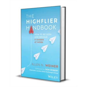 The Highflier Handbook: How to Be Seen and Become a Leader at Work eBook: Free