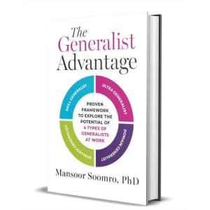 The Generalist Advantage: Proven Framework to Explore the Potential of 4 Types of Generalists at Work eBook: Free