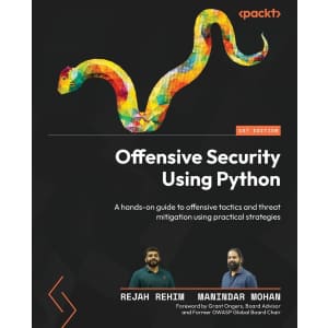 Offensive Security Using Python: A hands-on guide to offensive tactics and threat mitigation using practical strategies eBook: Free Offensive Security Using Python: A hands-on guide to offensive tactics and threat mitigation using practical strategies eBook: Free