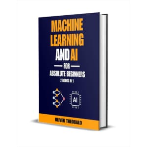 Machine Learning and AI for Absolute Beginners: The Ultimate Guide to AI and Machine Learning for Newcomers eBook: Free