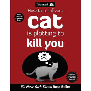 How to Tell If Your Cat Is Plotting to Kill You Paperback: $7.36 How to Tell If Your Cat Is Plotting to Kill You Paperback: $7.36