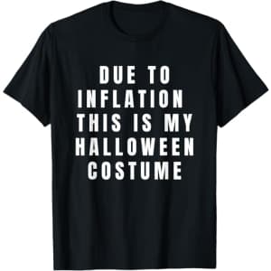 Due To Inflation This Is My Halloween Costume T-Shirt: $14