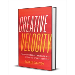 Creative Velocity: Propelling Breakthrough Ideas in the Age of Generative AI eBook: Free