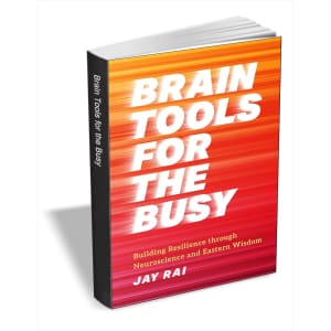 Brain Tools for the Busy: Building Resilience through Neuroscience and Eastern Wisdom eBook: Free Brain Tools for the Busy: Building Resilience through Neuroscience and Eastern Wisdom eBook: Free