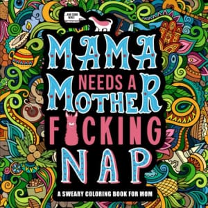 Mama Needs a Mother F*cking Nap Coloring Book for $7