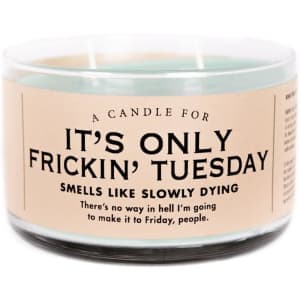 Whiskey River Soap Co. It's Only Frickin' Tuesday Candle for $17