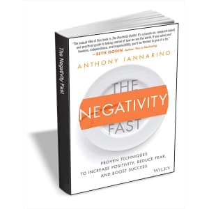 The Negativity Fast: Proven Techniques to Increase Positivity, Reduce Fear, and Boost Success eBook: Free