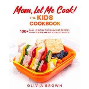 Mom, Let Me Cook! The Kids Cookbook Kindle eBook: Free