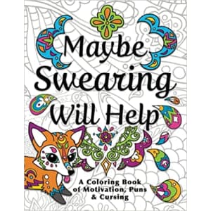Maybe Swearing Will Help: Adult Coloring Book for $7