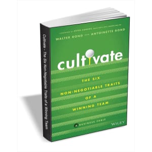 "Cultivate: The Six Non-Negotiable Traits of a Winning Team" eBook: Free