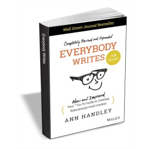 "Everybody Writes: Your New and Improved Go-To Guide to Creating Ridiculously Good Content, 2nd Edition" eBook: Free