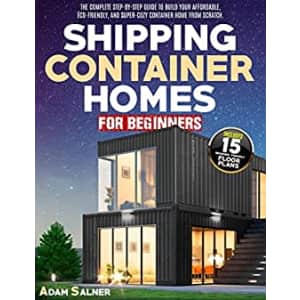 Shipping Container Homes for Beginners Kindle eBook. Save $7 off the digital list price.
