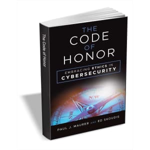 The Code of Honor: Embracing Ethics in Cybersecurity: Free