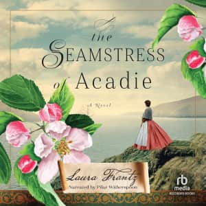 The Seamstress of Acadie Audiobook: $3.99