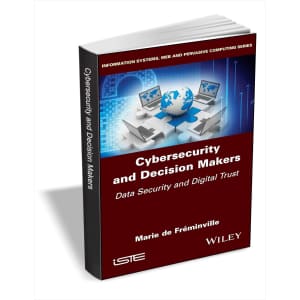 Cybersecurity and Decision Makers: Data Security and Digital Trust eBook: Free