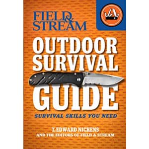 Field & Stream Outdoor Survival Guide: Survival Skills You Need Kindle eBook: $1.99