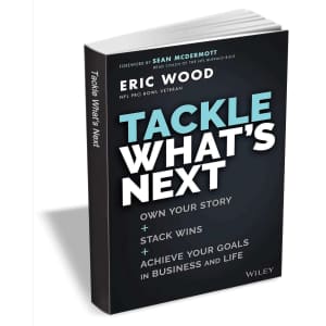 Tackle What's Next: Own Your Story, Stack Wins, and Achieve Your Goals in Business and Life eBook: Free