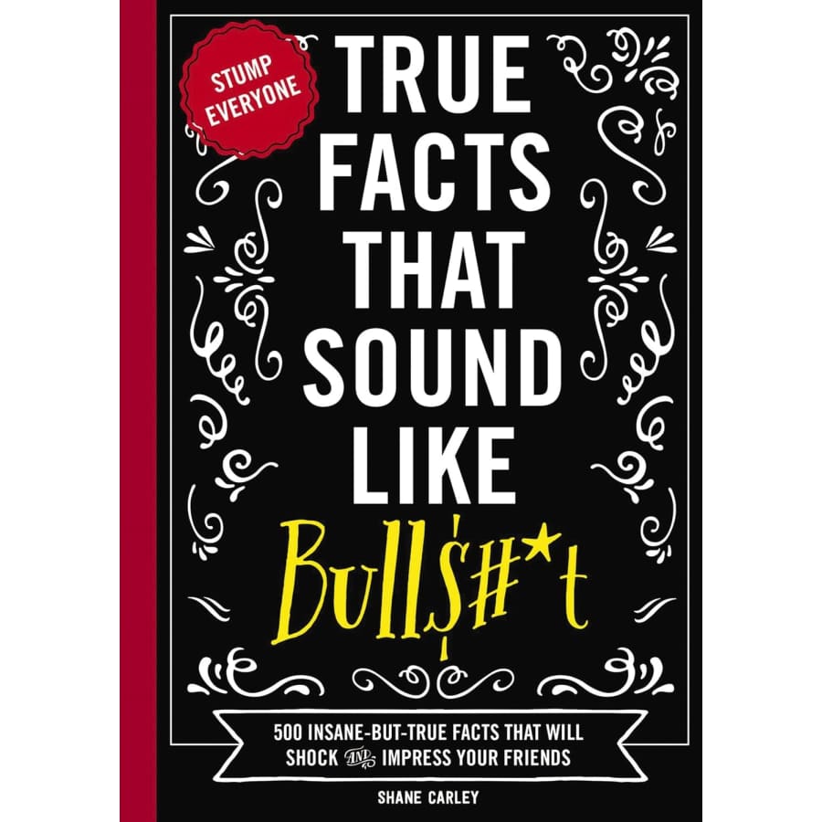 True Facts That Sound Like Bullshit Paperback: $7.74