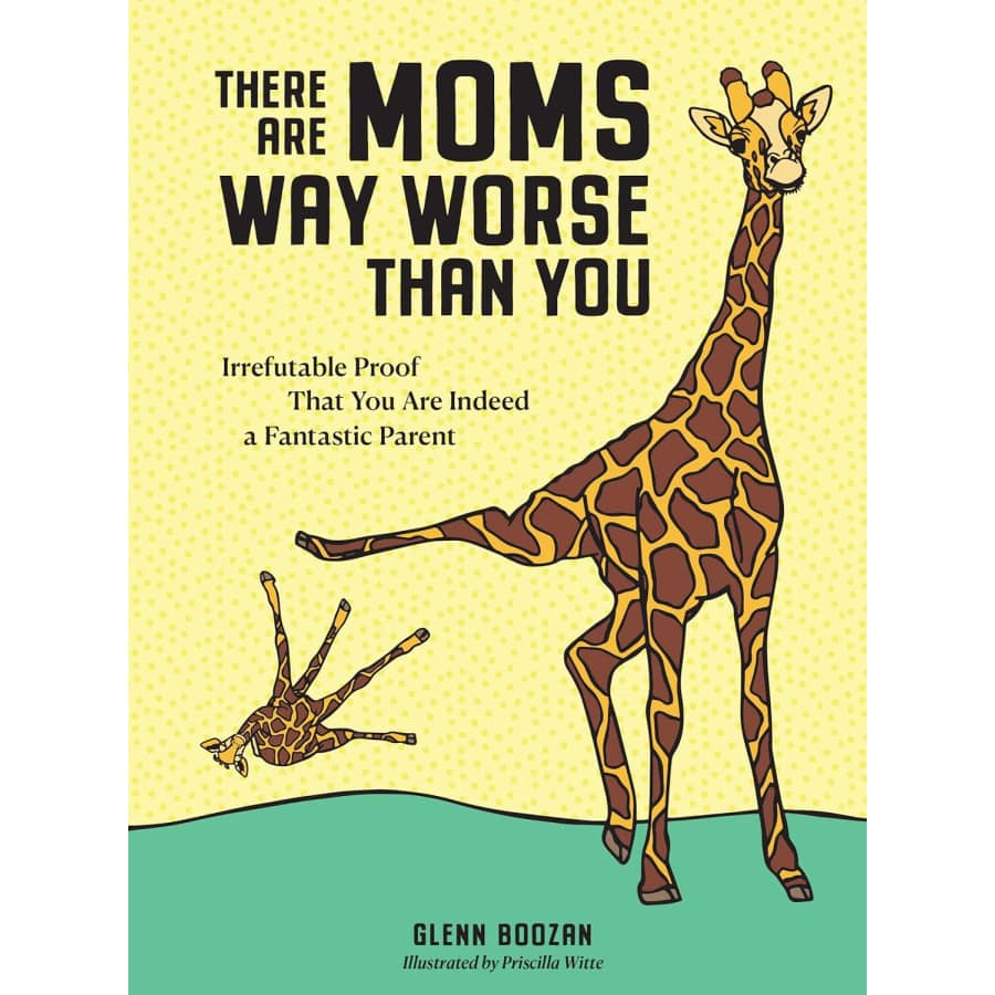 There Are Moms Way Worse Than You: $10