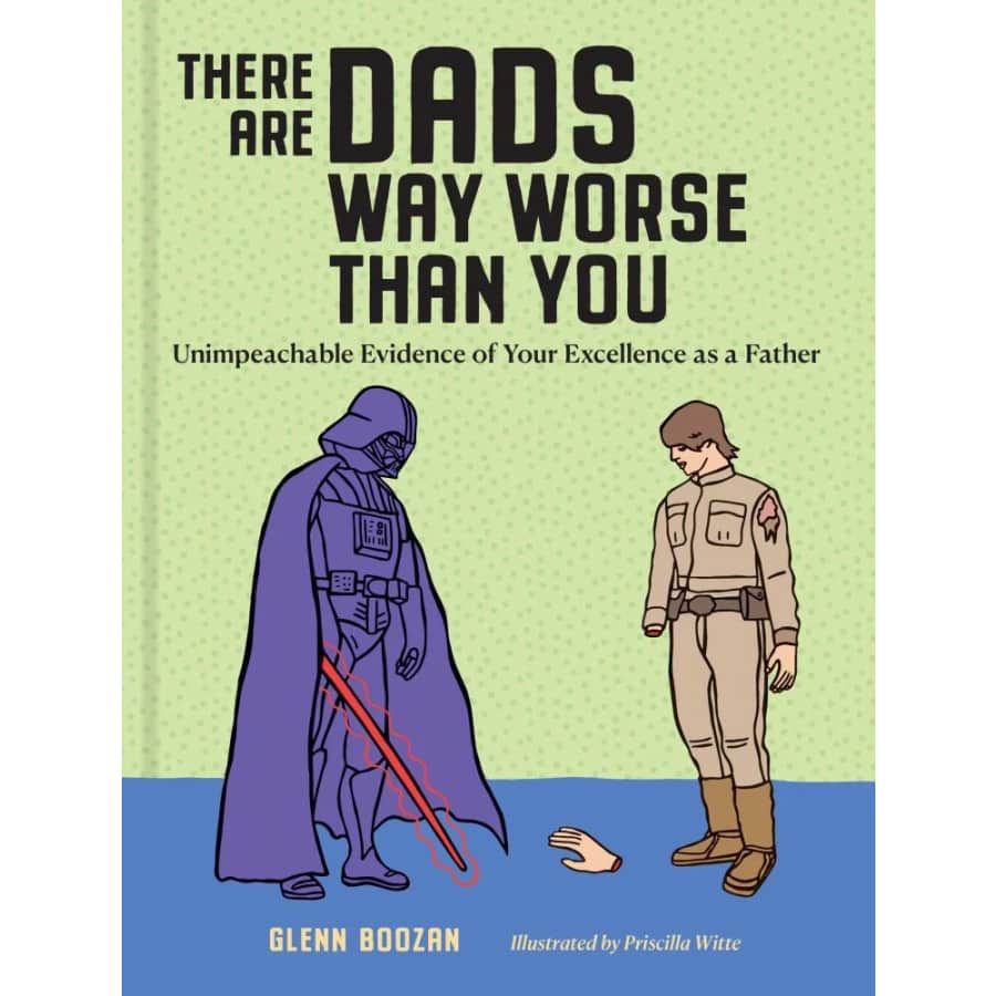 There Are Dads Way Worse Than You Hardcover Book: $6.99