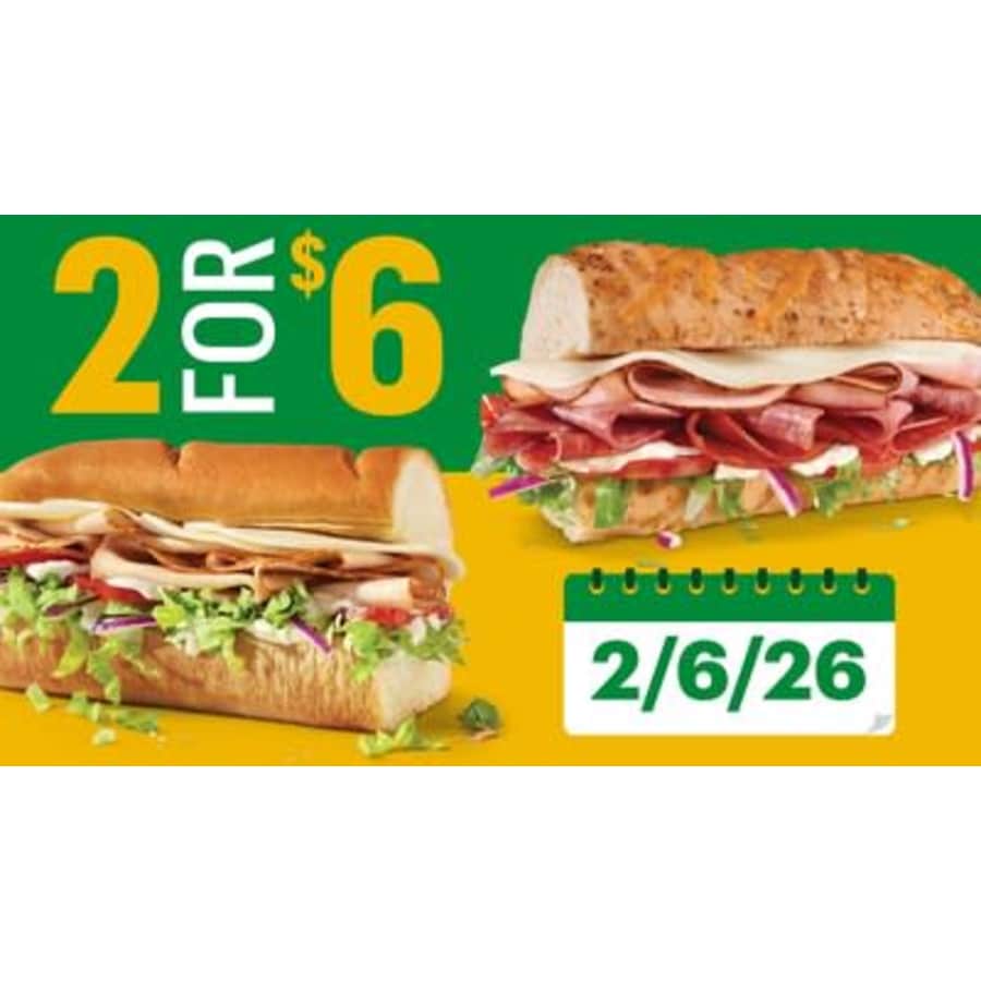 Subway 6" Subs: 2 for $6 Subway 6" Subs: 2 for $6