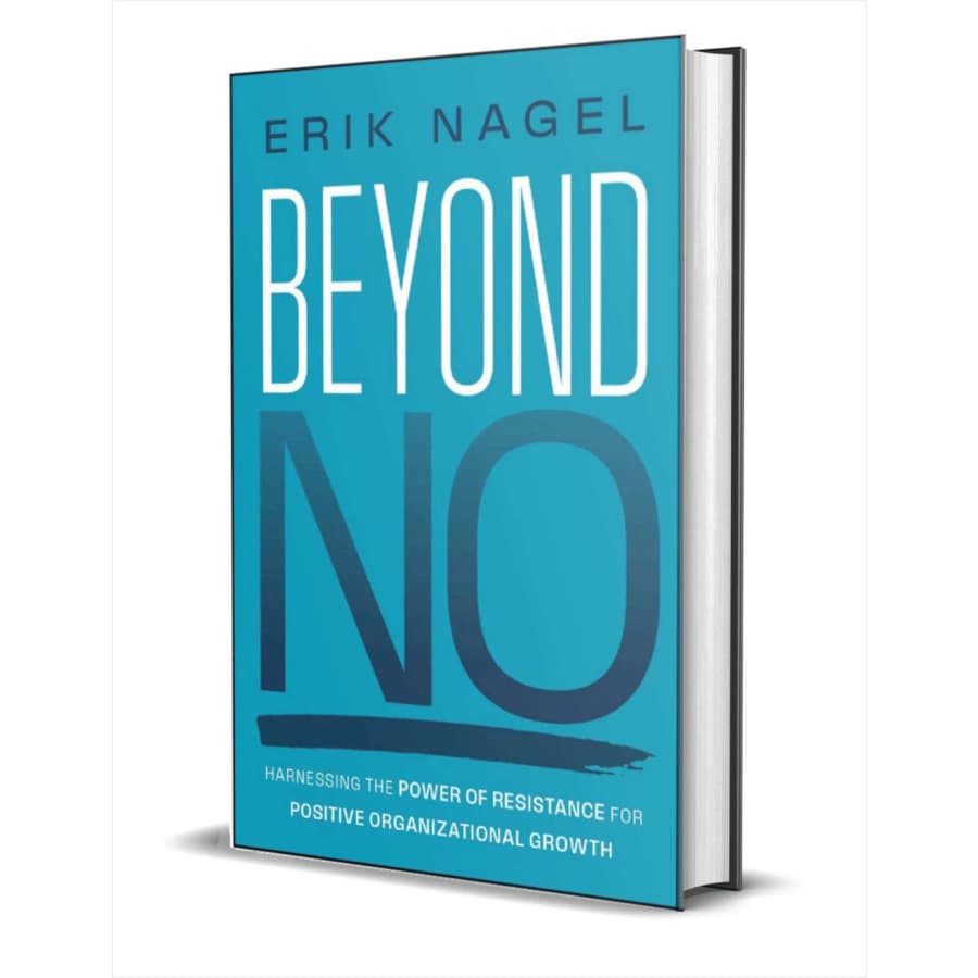 "Beyond No: Harnessing the Power of Resistance for Positive Organizational Growth" eBook: Free "Beyond No: Harnessing the Power of Resistance for Positive Organizational Growth" eBook: Free