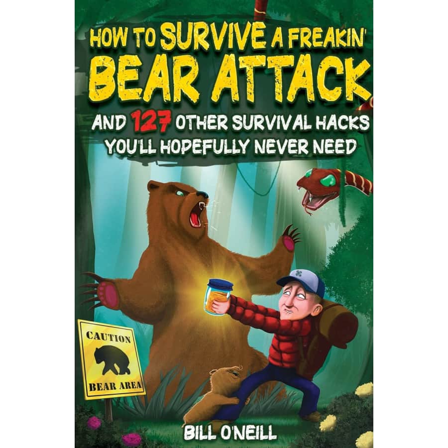 How To Survive A Freakin' Bear Attack: And 127 Other Survival Hacks You'll Hopefully Never Need: $9.50 How To Survive A Freakin' Bear Attack: And 127 Other Survival Hacks You'll Hopefully Never Need: $9.50