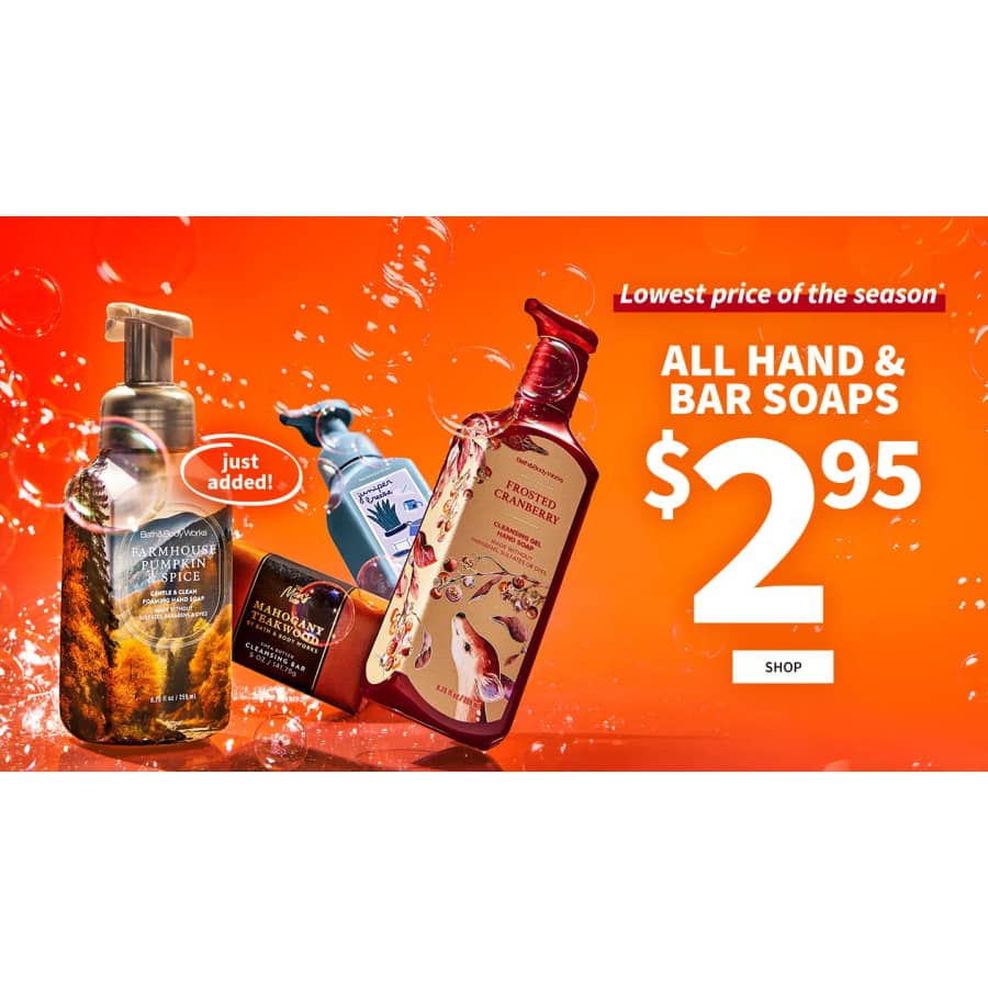 Bath & Body Works Hand and Bar Soaps: All $2.95 Bath & Body Works Hand and Bar Soaps: All $2.95