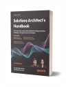 Solutions Architect's Handbook, 3rd Edition eBook: Free