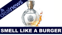 VIDEO: Do You Wanna Smell Like a King? (A BURGER King)
