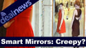 VIDEO: Are Smart Mirrors Creepy?