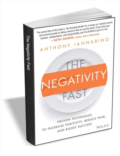 The Negativity Fast: Proven Techniques to Increase Positivity, Reduce Fear, and Boost Success eBook: Free