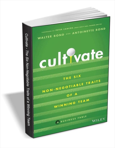 "Cultivate: The Six Non-Negotiable Traits of a Winning Team" eBook: Free