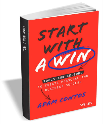 Start With a Win: Tools and Lessons to Create Personal and Business Success eBook: Free