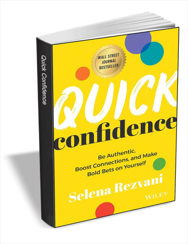 "Quick Confidence: Be Authentic, Boost Connections, and Make Bold Bets on Yourself" eBook: Free