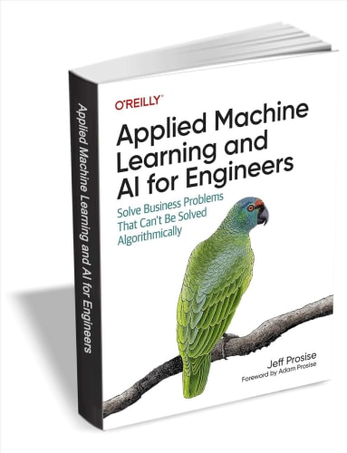 Applied Machine Learning and AI for Engineers: Free + digital download